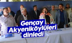 Gençay, Akyeniköylüleri dinledi