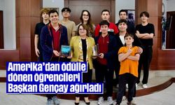 Amerika’dan ödülle dönen öğrencileri Başkan Gençay ağırladı