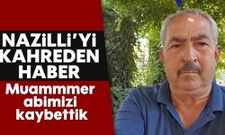 Nazilli'yi kahreden haber: Muammer abimizi kaybettik