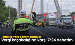 Trafikte yeni dönem başlıyor! Vergi kaçakçılığına karşı 7/24 denetim