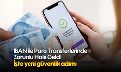 IBAN ile Para Transferlerinde Yeni Güvenlik Adımı