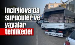 İncirliova’da sürücüler ve yayalar, tehlikede!