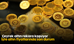 Çeyrek altın rekora koşuyor: İşte altın fiyatlarında son durum
