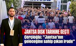 Jantsa, DİSK tarihine geçti: Çerçioğlu: “Jantsa’nın geleceğine sahip çıkan irade”