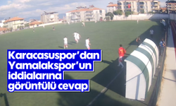 Karacasuspor'dan Yamalakspor'un iddialarına görüntülü cevap