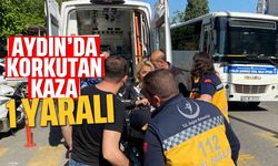 Aydın'da korkutan kaza: 1 yaralı