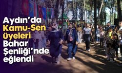 Aydın’da Kamu-Sen üyeleri, Bahar Şenliği’nde eğlendi