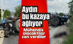Aydın, bu kazaya ağlıyor: Mühendis olacaktılar, can verdiler