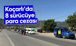 Koçarlı’da 8 sürücüye para cezası