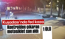 Kuşadası’nda feci kaza: Kontrolden çıkaran motosiklet can aldı