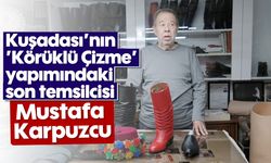 Kuşadası'nın 'Körüklü Çizme' yapımındaki son temsilcisi: Mustafa Karpuzcu