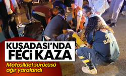 Kuşadası'nda feci kaza: Motosiklet sürücüsü ağır yaralandı