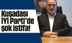 Kuşadası İYİ Parti'de şok istifa!