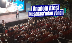 "Anadolu Ateşi" Kuşadası'ndan yandı