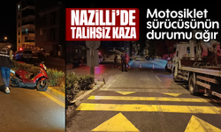 Nazilli’de talihsiz kaza: Motosiklet sürücüsünün durumu ağır
