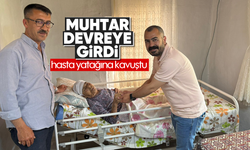 Muhtar devreye girdi, hasta yatağına kavuştu