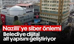 Nazilli'ye siber önlemi: Belediye dijital alt yapısını geliştiriyor