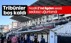 Tribünler boş kaldı: Nazilli 2’nci ligden sessiz sedasız uğurlandı