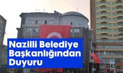 Nazilli Belediye Başkanlığından Duyuru
