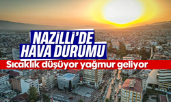 Nazilli'de hava durumu: Sıcaklık düşüyor, Yağmur geliyor