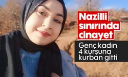 Nazilli sınırında cinayet: Genç kadın 4 kurşuna kurban gitti