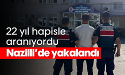 22 yıl hapisle aranıyordu, Nazilli’de yakalandı