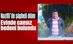 Nazilli’de şüpheli ölüm: Evinde cansız bedeni bulundu