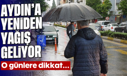 Aydın’a yeniden yağış geliyor! O günlere dikkat...