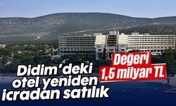 Didim’deki otel yeniden icradan satılık; Değeri 1,5 milyar TL