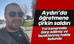 Aydın'da öğretmene çirkin saldırı