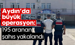 Aydın’da büyük operasyon: 195 aranan şahıs yakalandı