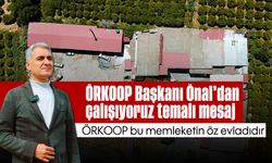 ÖRKOOP Başkanı Önal’dan “çalışıyoruz” temalı mesaj: ÖRKOOP bu memleketin öz evladıdır