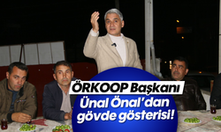 ÖRKOOP Başkanı Ünal Önal’dan gövde gösterisi