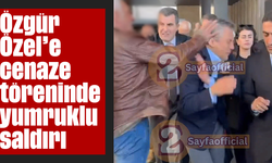 Özgür Özel’e cenaze töreninde yumruklu saldırı