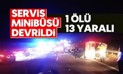 Servis minibüsü devrildi: 1 ölü, 13 yaralı