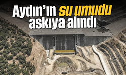 Aydın’ın su umudu askıya alındı
