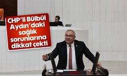 CHP’li Bülbül, Aydın’daki sağlık sorunlarına dikkat çekti
