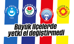 Büyük ilçelerde yetki el değiştirmedi