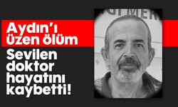 Aydın'ı üzen ölüm: Sevilen doktor hayatını kaybetti!