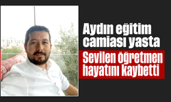 Aydın eğitim camiası yasta: Sevilen öğretmen hayatını kaybetti