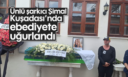 Ünlü şarkıcı Şimal Kuşadası'nda ebediyete uğurlandı