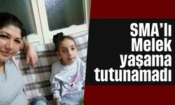 SMA’lı Melek yaşama tutunamadı