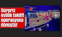 Sürpriz evlilik teklifi operasyona dönüştü!