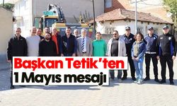 Başkan Tetik’ten 1 Mayıs mesajı