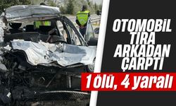 Otomobil tıra arkadan çarptı: 1 ölü, 4 yaralı