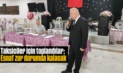 Taksiciler için toplandılar: “Esnaf zor durumda kalacak”