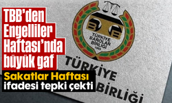 TBB’den Engelliler Haftası’nda büyük gaf: “Sakatlar Haftası” ifadesi tepki çekti