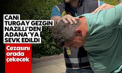 Aile katili Gezgin Nazilli'den Adana'ya sevk edildi: Cezasını orada çekecek