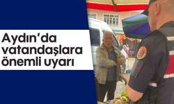 Aydın'da vatandaşlara önemli uyarı