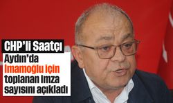 CHP'li Saatçı, Aydın'da İmamoğlu için toplanan imza sayısını açıkladı